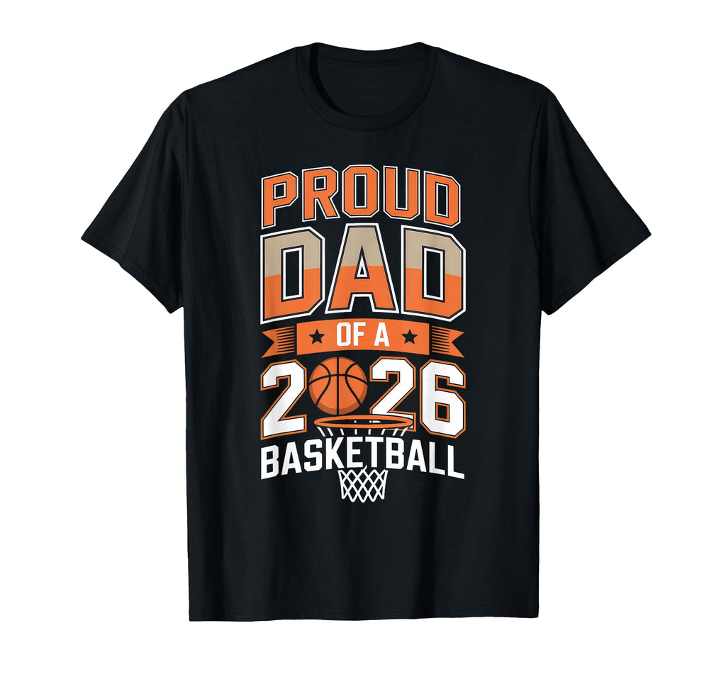 Proud Basketball Dad 2026 Graduation T-Shirt - Casual Everyday Wear Unisex - T-Shirt, Sweatshirt, Hoodie