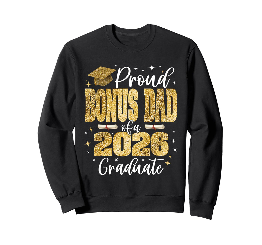 Proud Bonus Dad Class 2026 Graduate Sweatshirt - Graphic Print for Adults - T-Shirt, Sweatshirt, Hoodie
