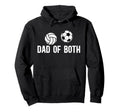 Dad Both Proud Volleyball Soccer Dad Hoodie - Trendy Graphic Unisex - T-Shirt, Sweatshirt, Hoodie