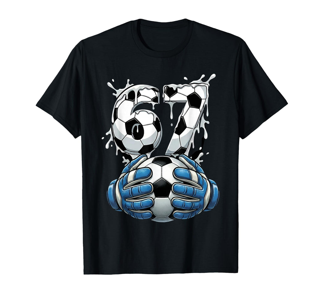 Soccer Drip Number 67 Soccer Goalkeeper T-Shirt - Aesthetic Graphic Unisex - T-Shirt, Sweatshirt, Hoodie