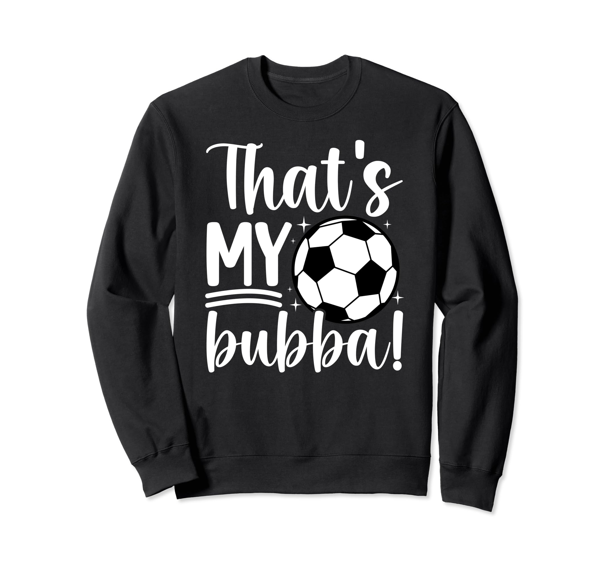 Thats My Bubba Soccer Sister Soccer Sweatshirt - Minimalist Print Unisex - T-Shirt, Sweatshirt, Hoodie