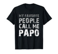 My Favorite People Call Me Papo T-Shirt - Casual Everyday Wear Unisex - T-Shirt, Sweatshirt, Hoodie