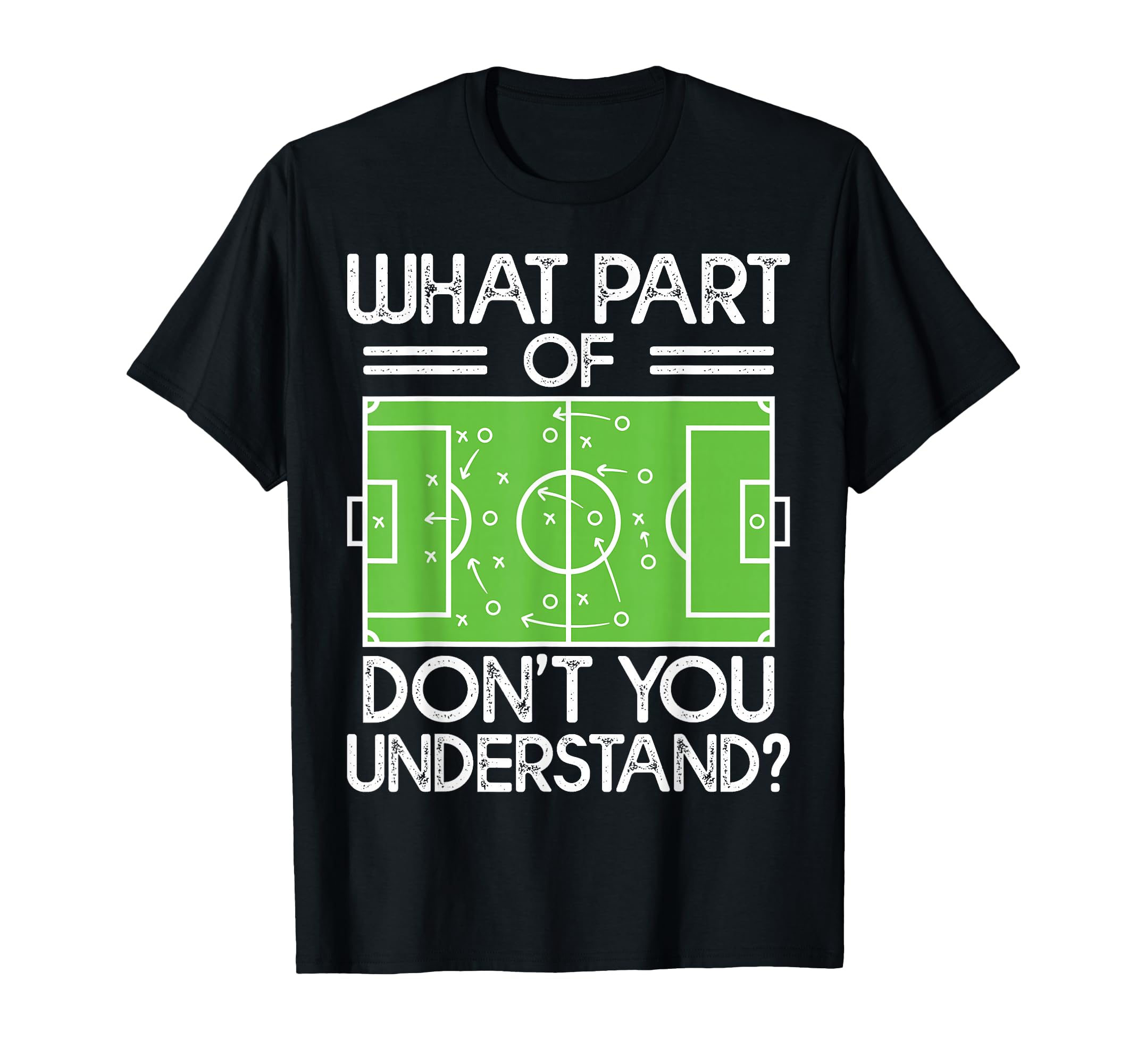 Soccer Coach Funny What Part Soccer T-Shirt - Unique Graphic for Adults - T-Shirt, Sweatshirt, Hoodie