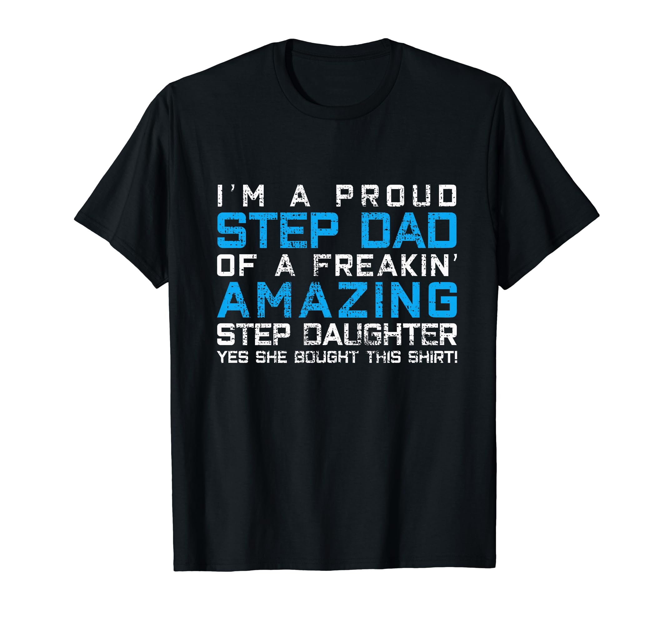 Step Dad Fathers Day Gift Daughter T-Shirt - Unique Graphic Unisex - T-Shirt, Sweatshirt, Hoodie