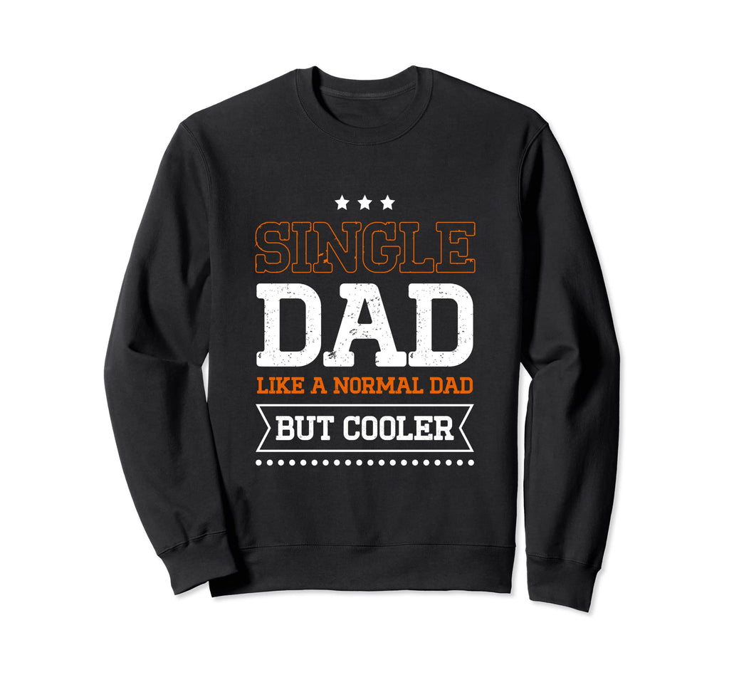 Like Normal Dad But Cooler Sweatshirt - Aesthetic Graphic for Adults - T-Shirt, Sweatshirt, Hoodie