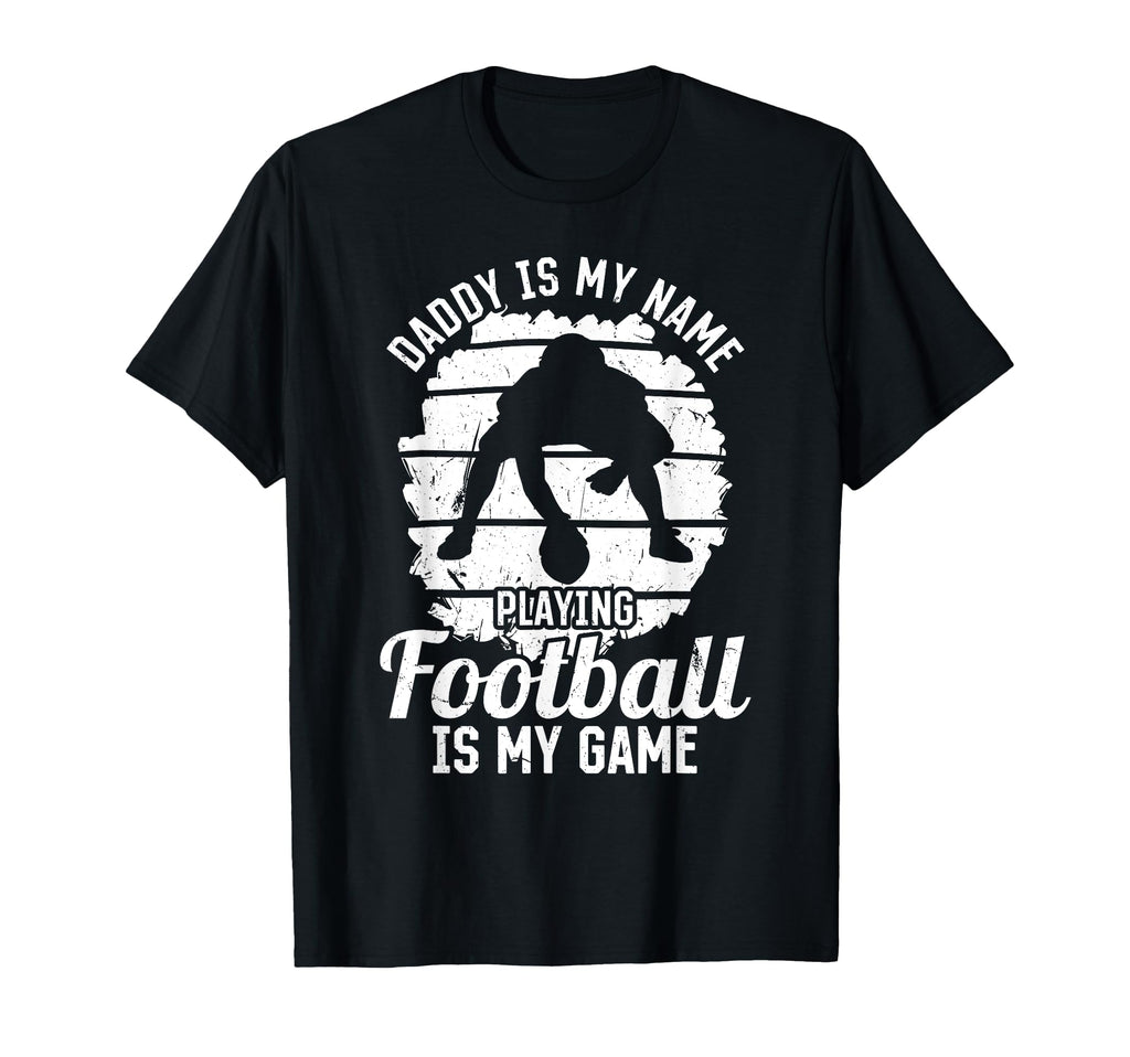 Daddy Is My Name Playing Football Is T-Shirt - Minimalist Print for Adults - T-Shirt, Sweatshirt, Hoodie