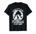 Daddy Is My Name Playing Football Is T-Shirt - Minimalist Print for Adults - T-Shirt, Sweatshirt, Hoodie