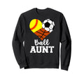 Ball Aunt Softball Soccer Basketball Sweatshirt - Unique Graphic Men Women - T-Shirt, Sweatshirt, Hoodie