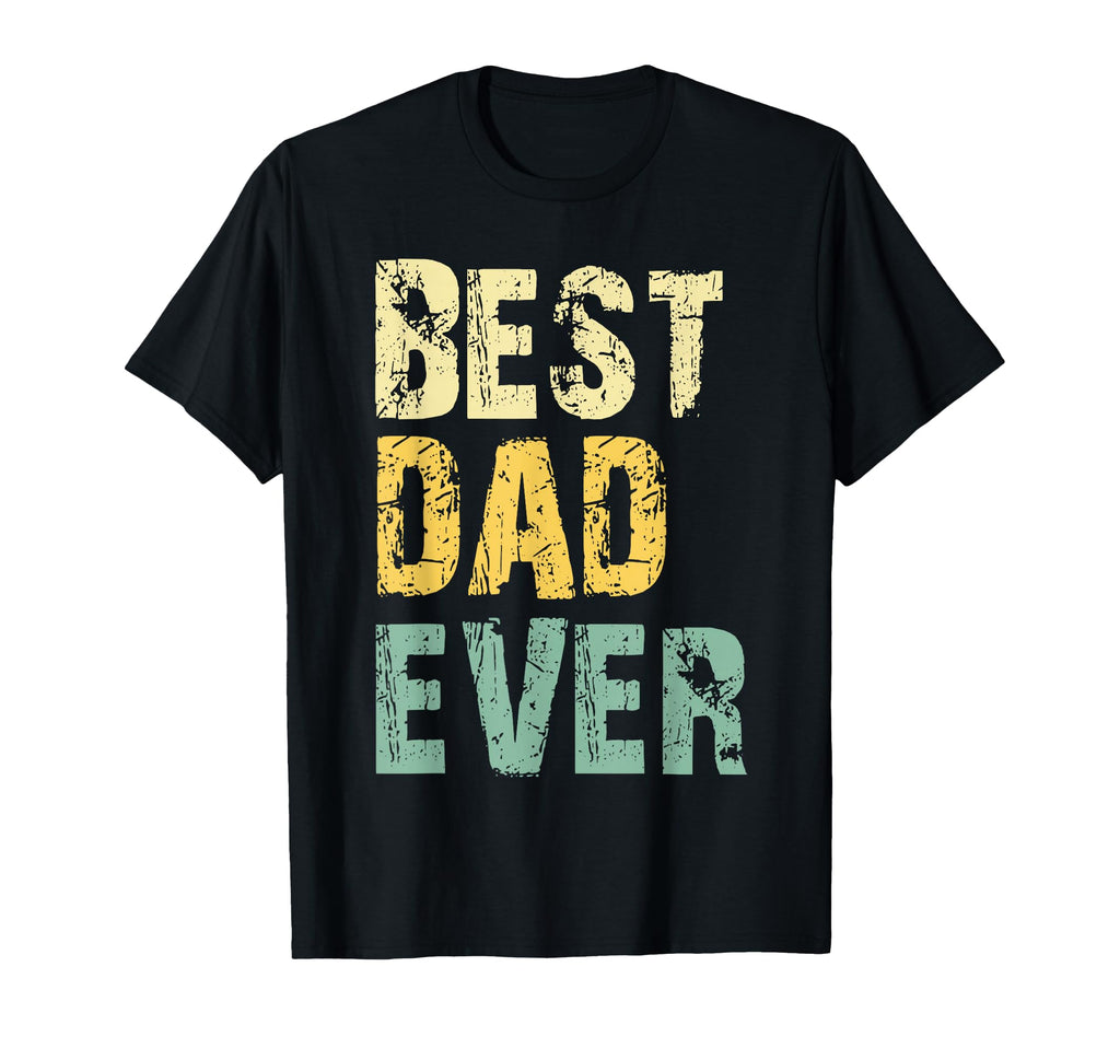 Best Dad Ever Funny T-Shirt - Custom Art Print for Adults - T-Shirt, Sweatshirt, Hoodie