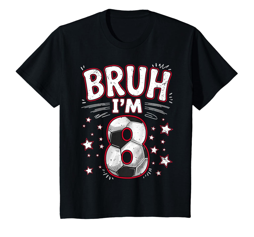 Funny Bruh Im 8 Football Soccer Gift 8Th T-Shirt - Minimalist Print Unisex - T-Shirt, Sweatshirt, Hoodie