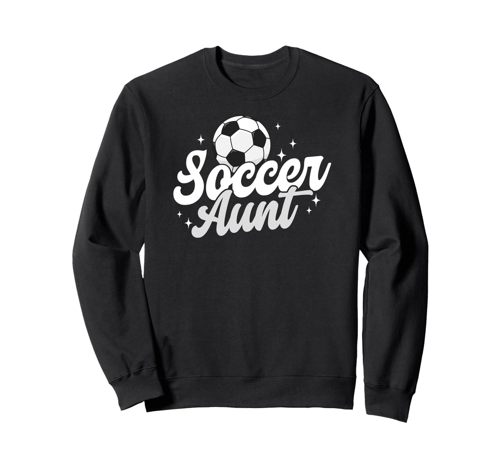 Soccer Aunt Proud Aunt Soccer Sweatshirt - Casual Everyday Wear Unisex - T-Shirt, Sweatshirt, Hoodie