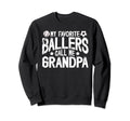 My Favorite Ballers Call Me Grandpa Sweatshirt - Unique Graphic Unisex - T-Shirt, Sweatshirt, Hoodie