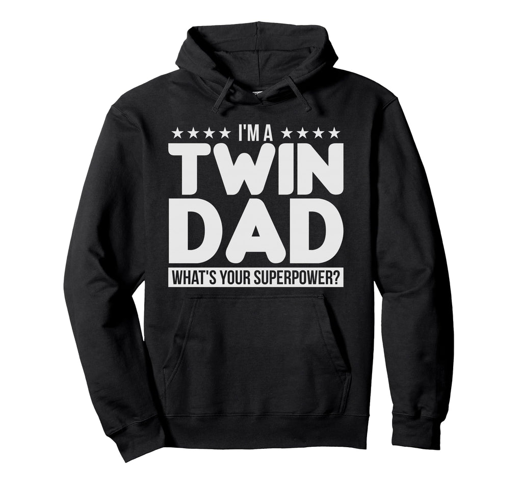 I M Twin Dad Parenting Fathers Gift Hoodie - Fun Novelty Design Men Women - T-Shirt, Sweatshirt, Hoodie