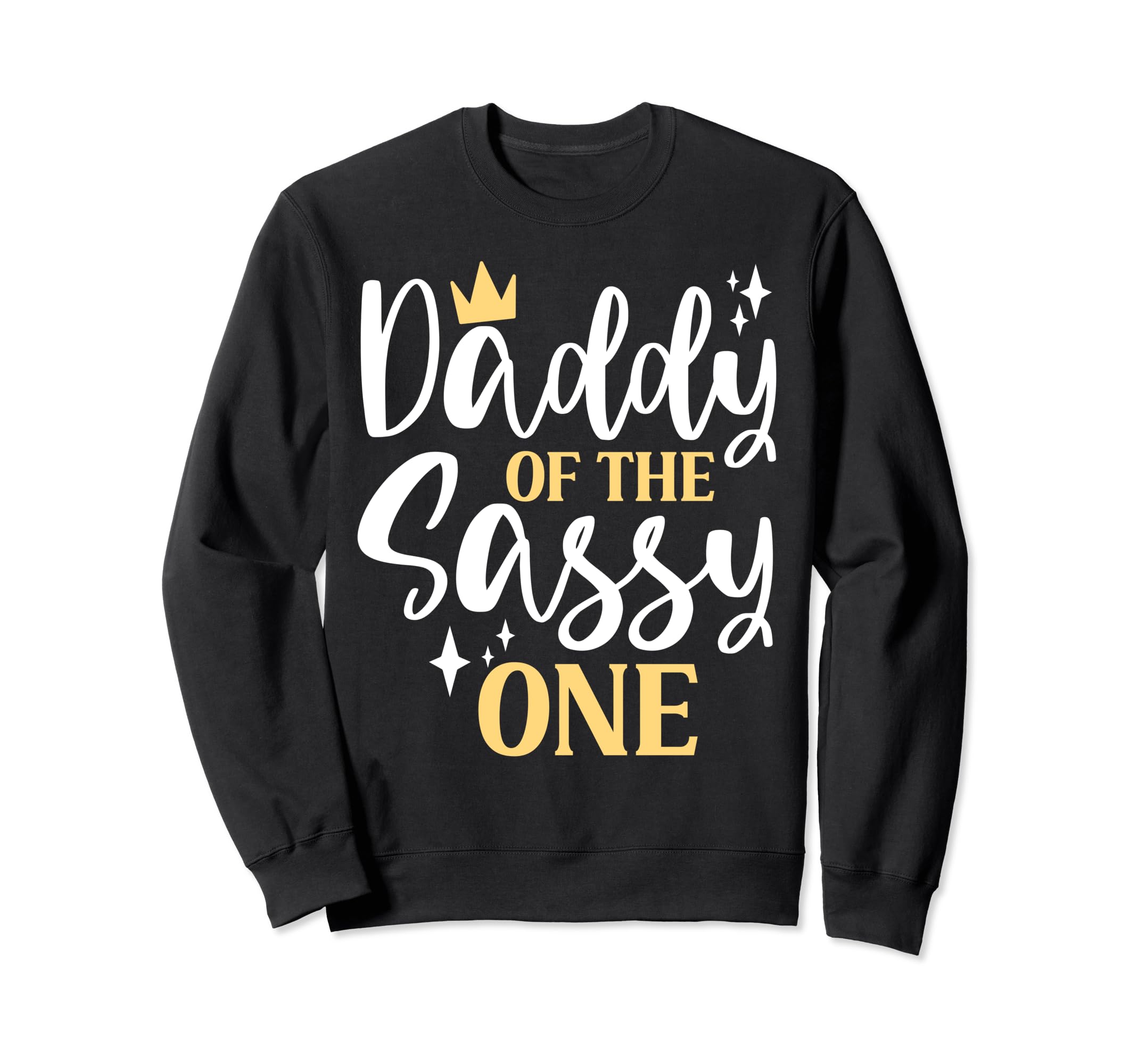 Daddy Sassy One 1St Birthday Sweatshirt - Aesthetic Graphic Men Women - T-Shirt, Sweatshirt, Hoodie