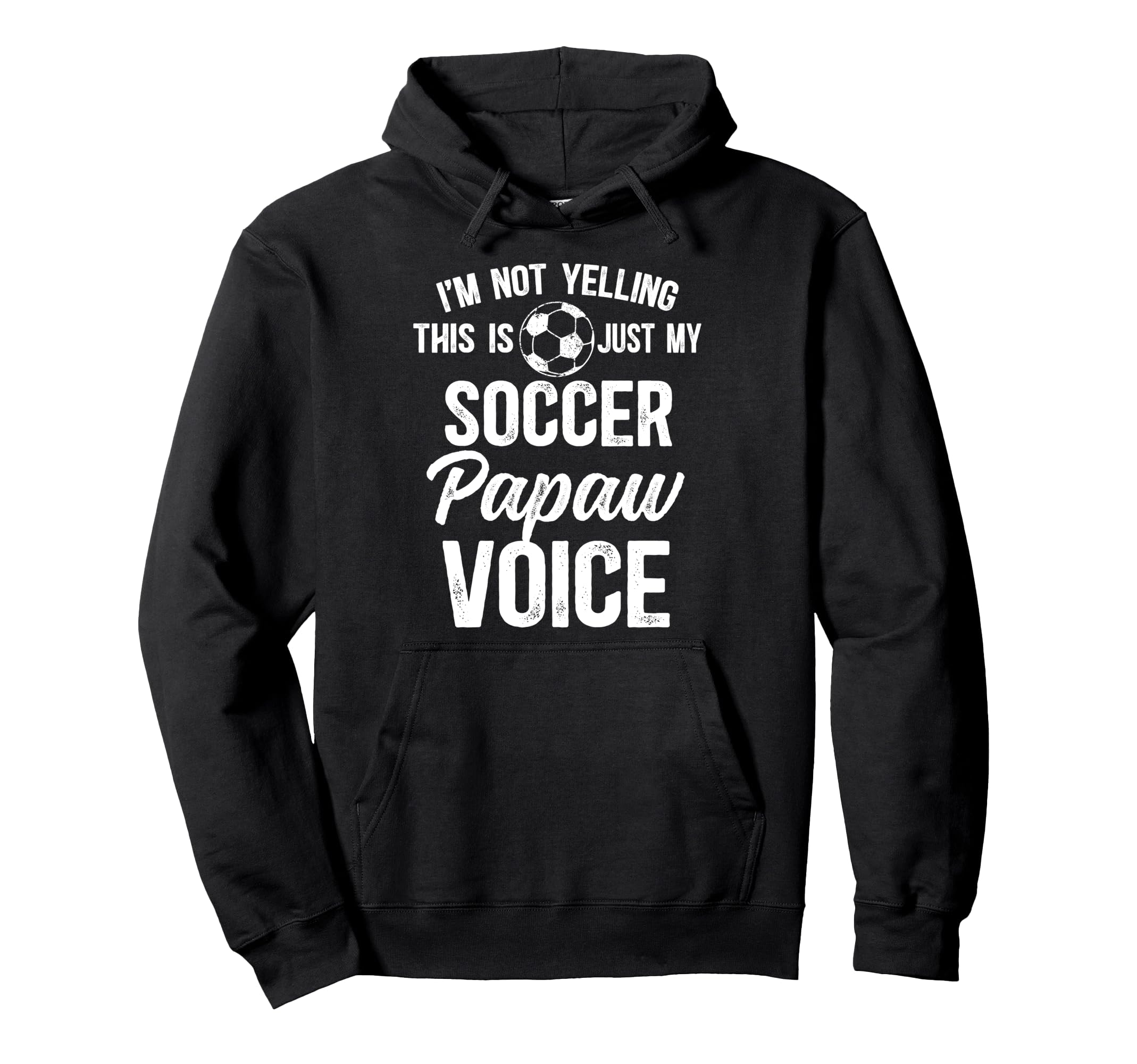 My Soccer Papaw Voice Papaw Soccer Hoodie - Unique Graphic for Adults - T-Shirt, Sweatshirt, Hoodie