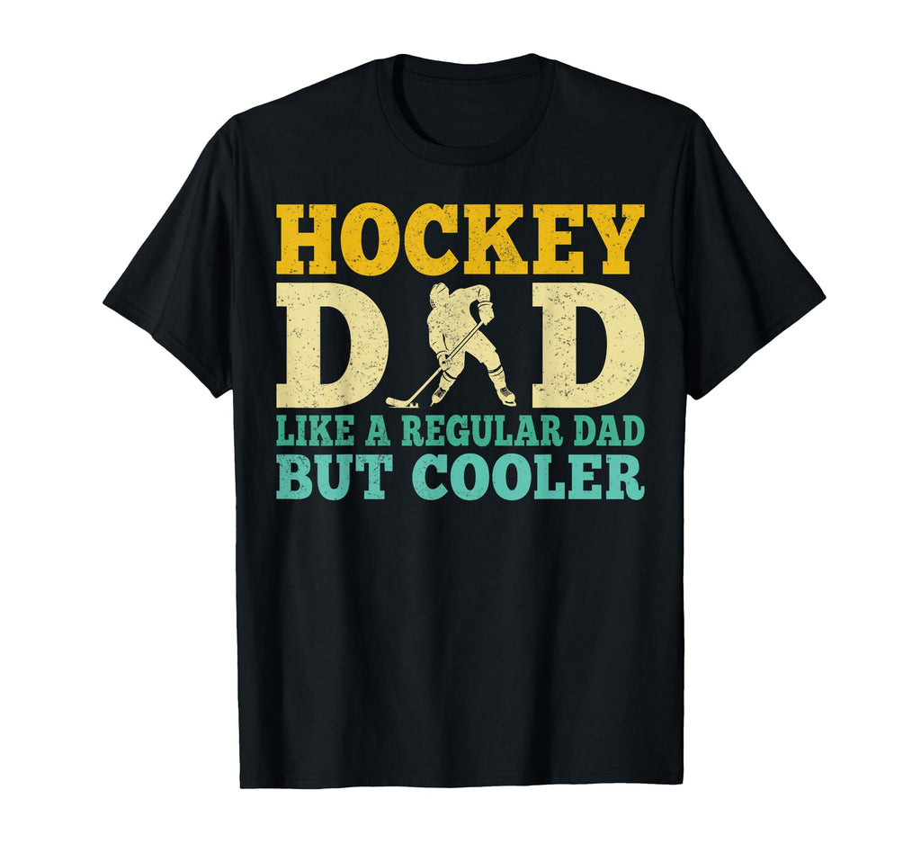 Hockey Dad Like Normal Dad But Cooler T-Shirt - Unique Graphic Unisex - T-Shirt, Sweatshirt, Hoodie