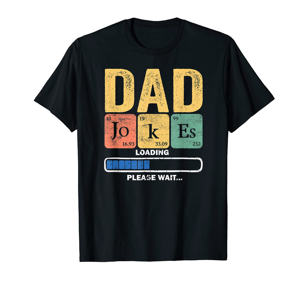 Daddy Dad Jokes Loading Periodically T-Shirt - Casual Everyday Wear Unisex - T-Shirt, Sweatshirt, Hoodie