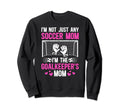 Im Soccer Goalkeeper Mom Soccer Goalie Sweatshirt - Trendy Graphic Unisex - T-Shirt, Sweatshirt, Hoodie