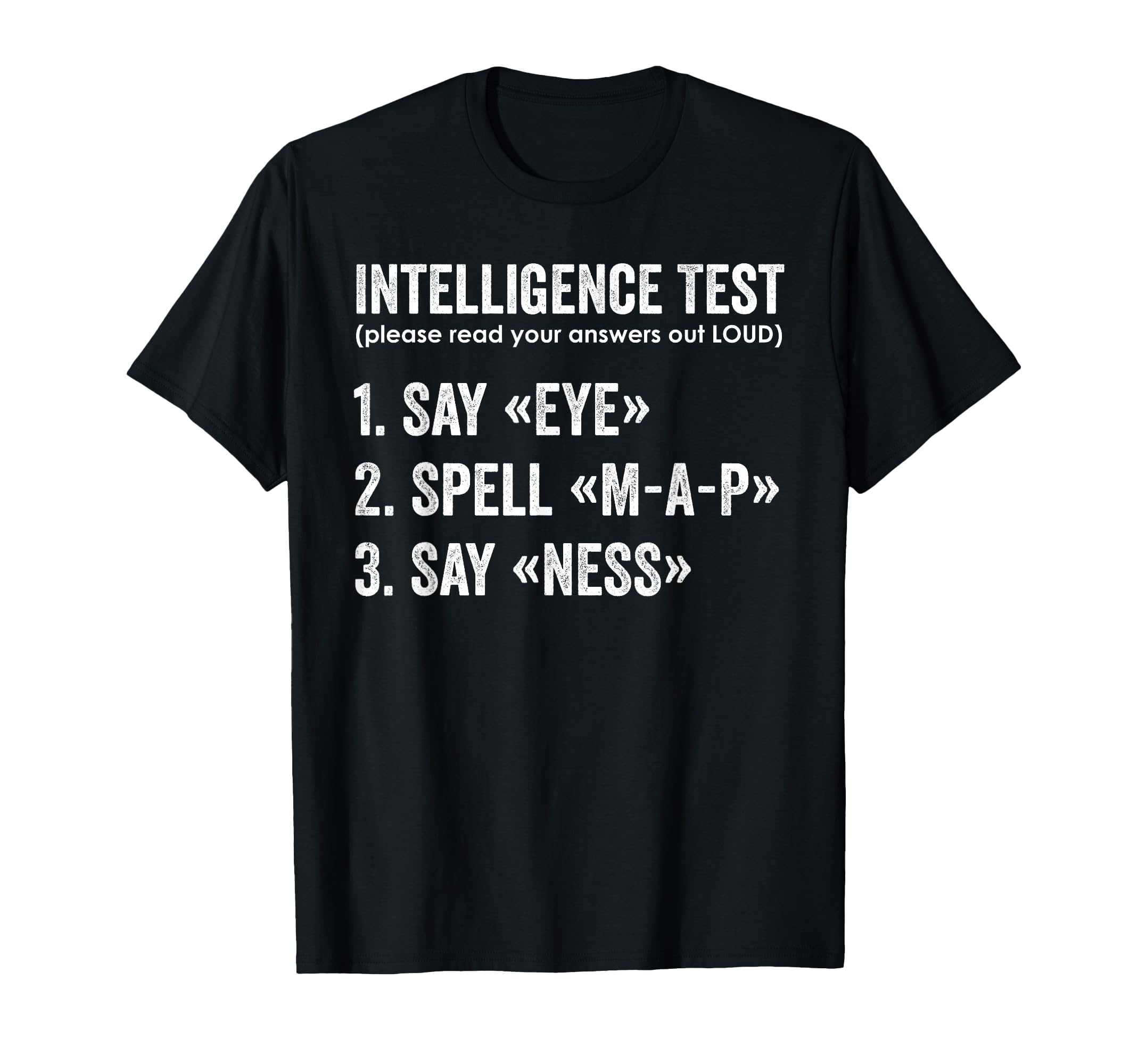 Intelligence Test Say Eye Map T-Shirt - Casual Everyday Wear for Adults - T-Shirt, Sweatshirt, Hoodie