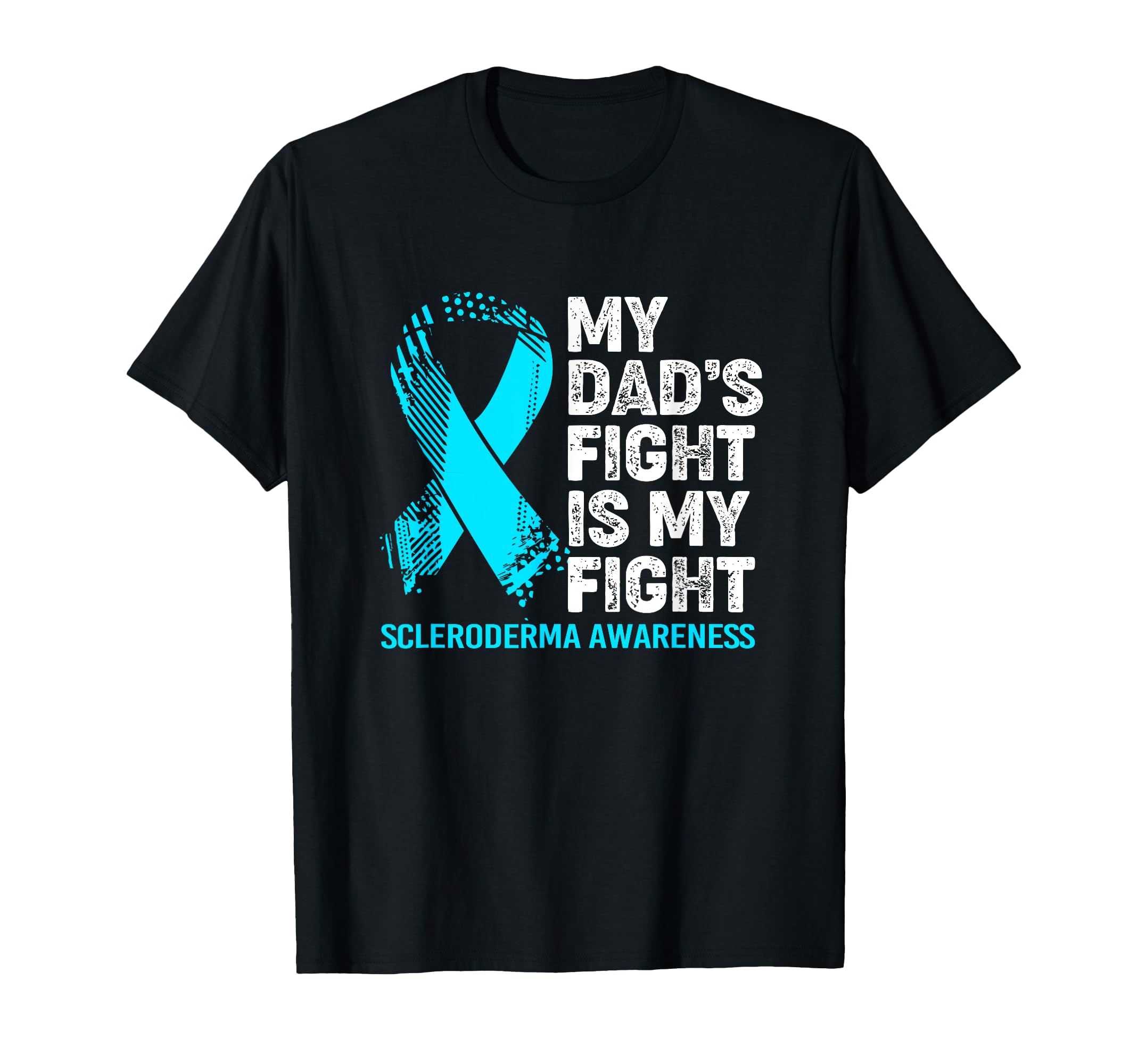 Scleroderma Awareness My Dads Fight Is T-Shirt - Trendy Graphic Men Women - T-Shirt, Sweatshirt, Hoodie