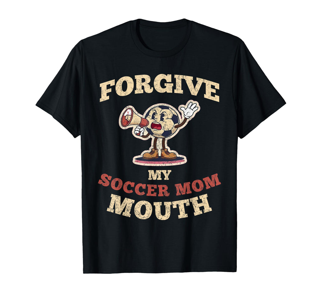 Please Forgive My Soccer Mom Mouth T-Shirt - Custom Art Print Men Women - T-Shirt, Sweatshirt, Hoodie
