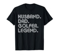 Sarcastic Husband Dad Golfer Legend T-Shirt - Custom Art Print Men Women - T-Shirt, Sweatshirt, Hoodie