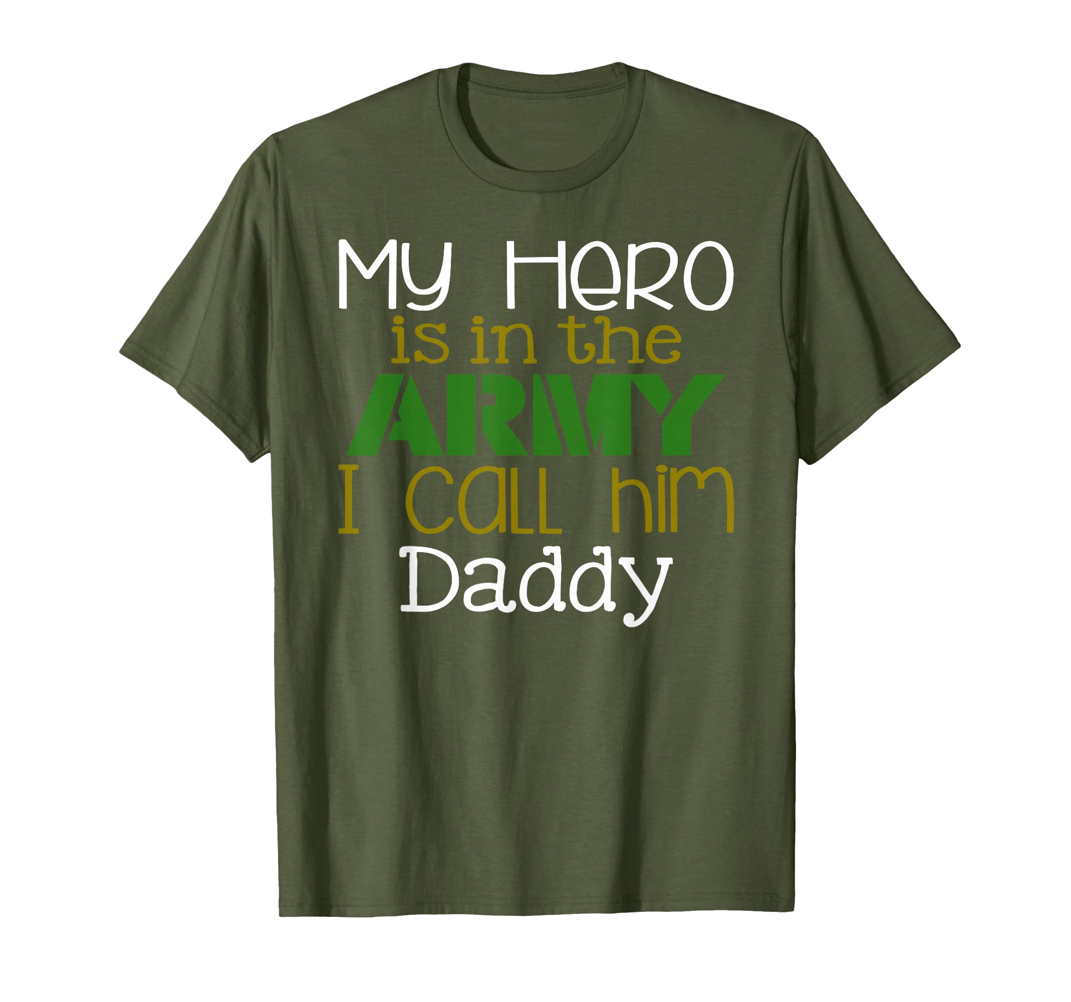 My Hero Is Army I Call Him Daddy T-Shirt - Trendy Graphic for Adults - T-Shirt, Sweatshirt, Hoodie
