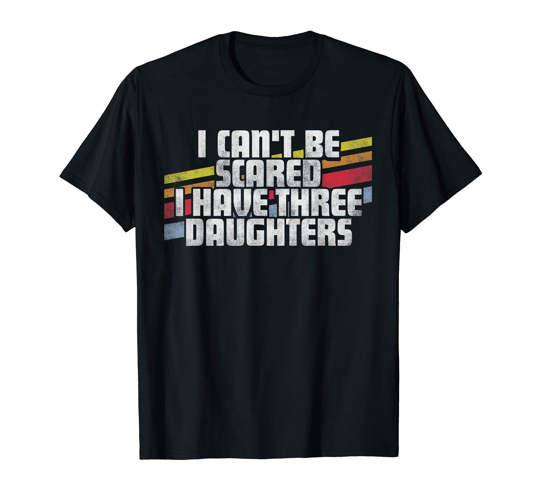 Cant Be Scared I Have Three T-Shirt - Fun Novelty Design Men Women - T-Shirt, Sweatshirt, Hoodie