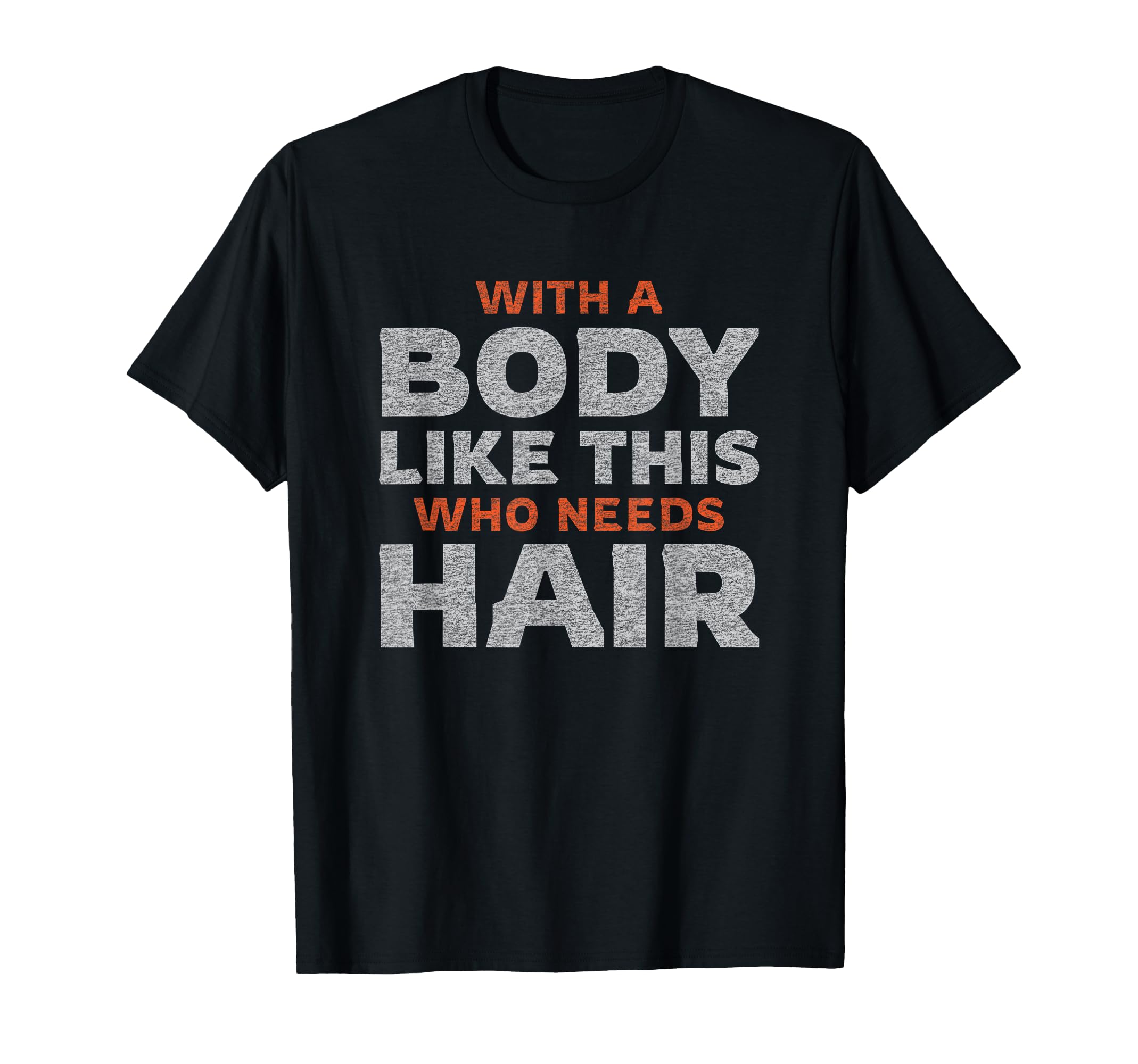 Funny Bald Guy Body Like This Who T-Shirt - Novelty Apparel Men Women - T-Shirt, Sweatshirt, Hoodie