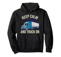 Truck Driver Trucker Funny Semi Truck Hoodie - Unique Graphic Men Women - T-Shirt, Sweatshirt, Hoodie