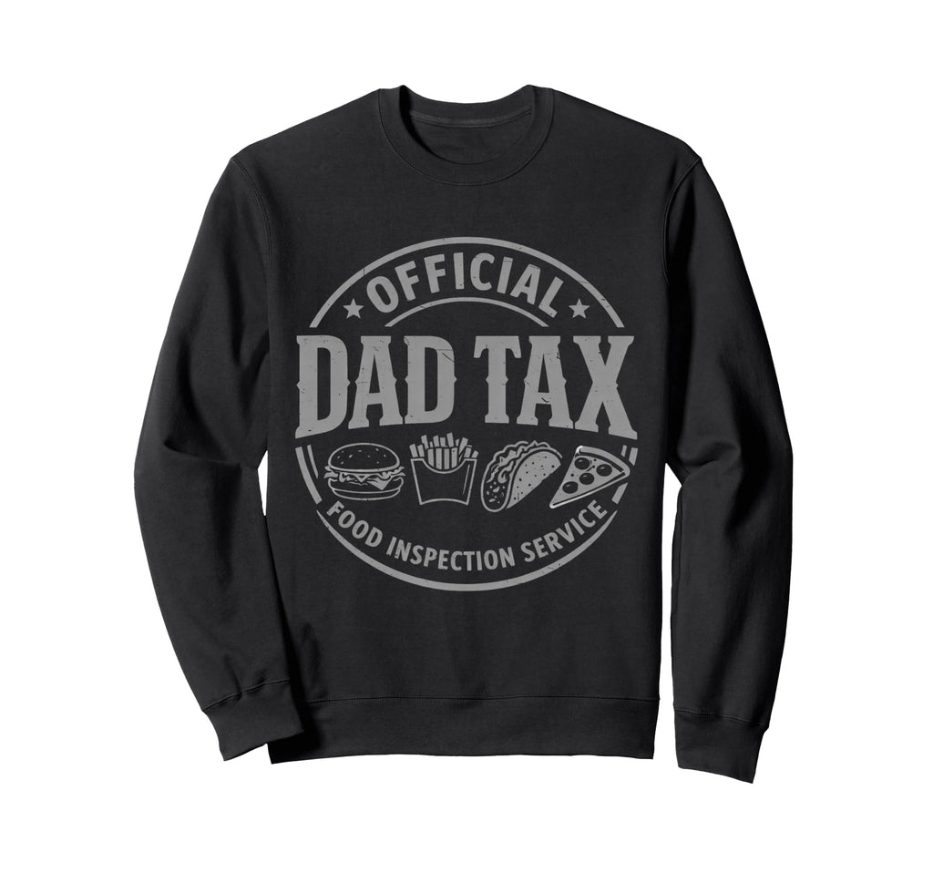 Dad Tax Food Inspection Service Sweatshirt - Aesthetic Graphic for Adults - T-Shirt, Sweatshirt, Hoodie