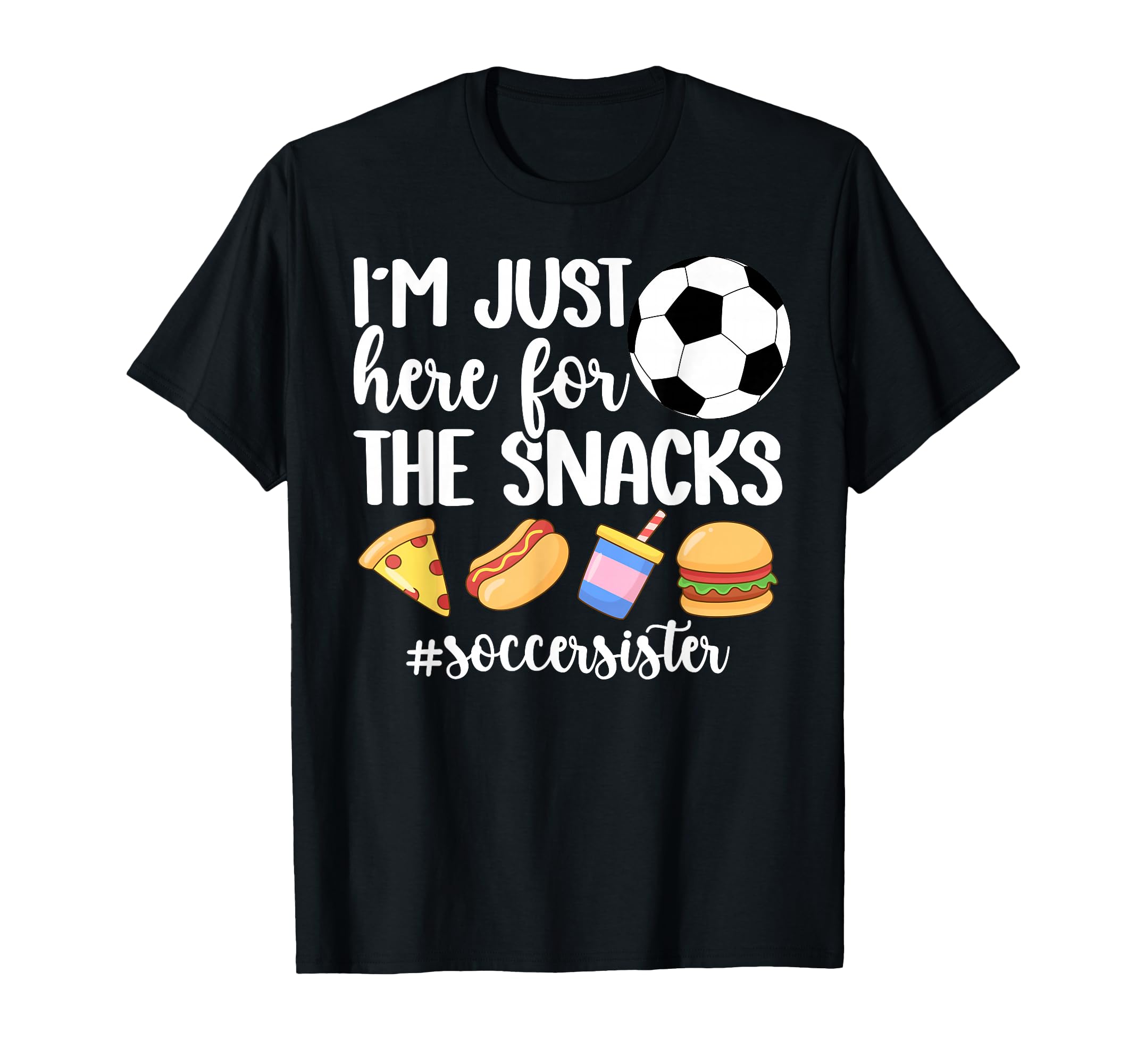 Here Snacks Soccer Sister Soccer Players T-Shirt - Unique Graphic Unisex - T-Shirt, Sweatshirt, Hoodie