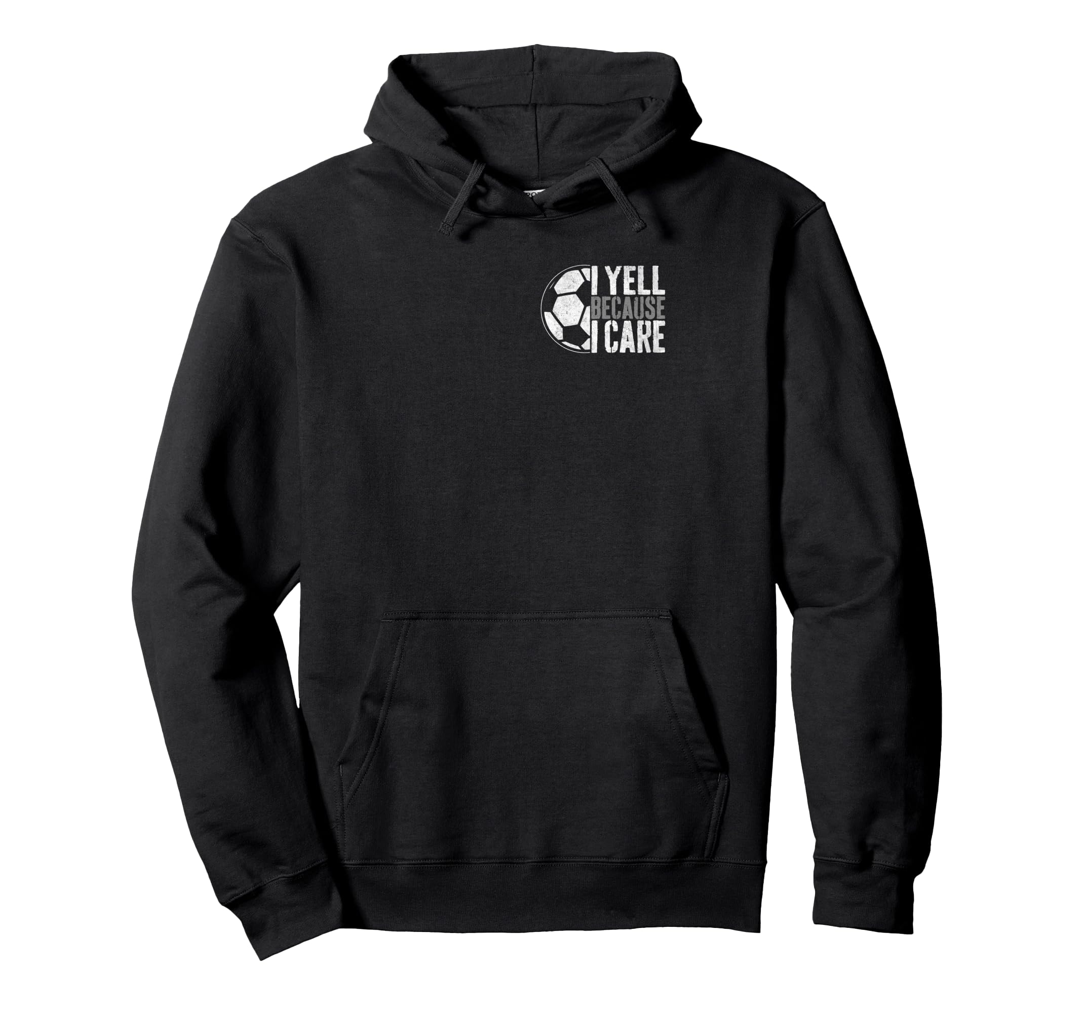 I Yell Because I Care Soccer Parent Funny Hoodie - Trendy Graphic Men Women - T-Shirt, Sweatshirt, Hoodie