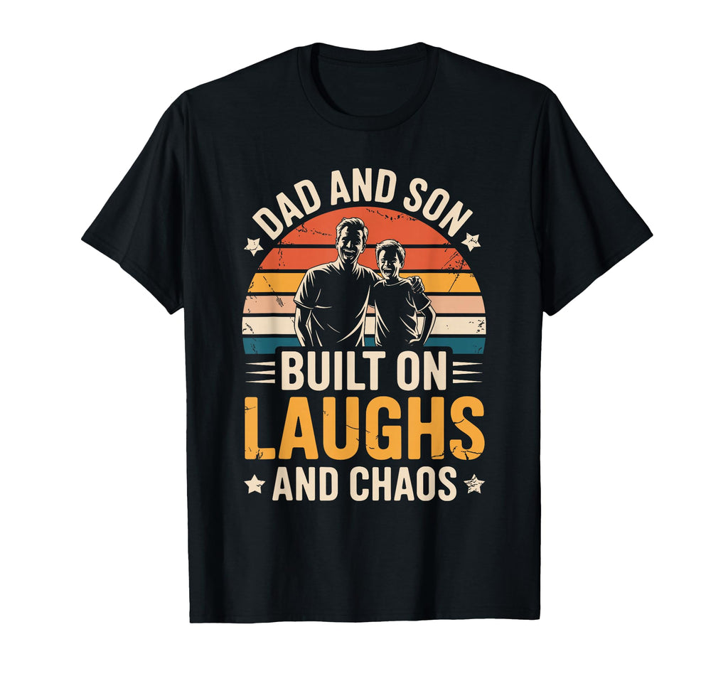 Dad And Son Built Laughs And Chaos Father T-Shirt - Novelty Apparel Unisex - T-Shirt, Sweatshirt, Hoodie