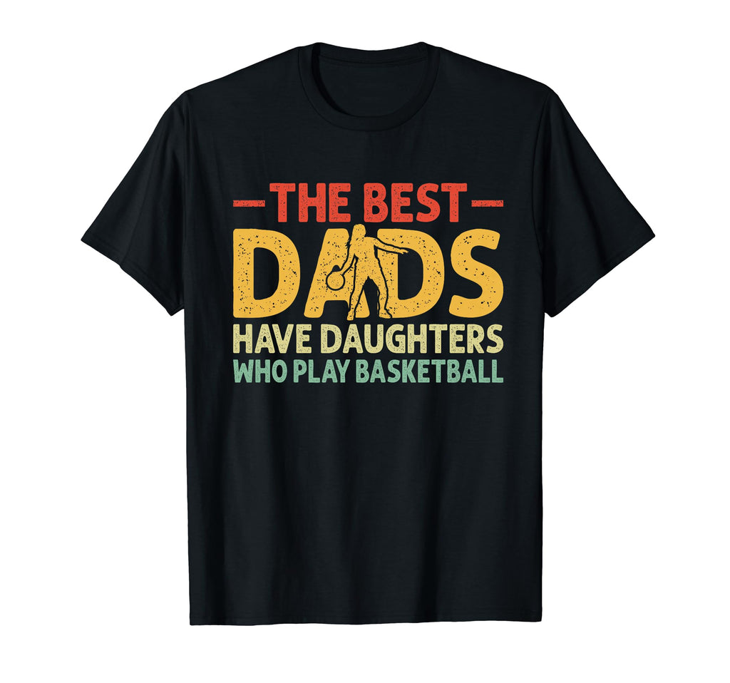 Best Dads Have Daughters Who Play T-Shirt - Unique Graphic for Adults - T-Shirt, Sweatshirt, Hoodie