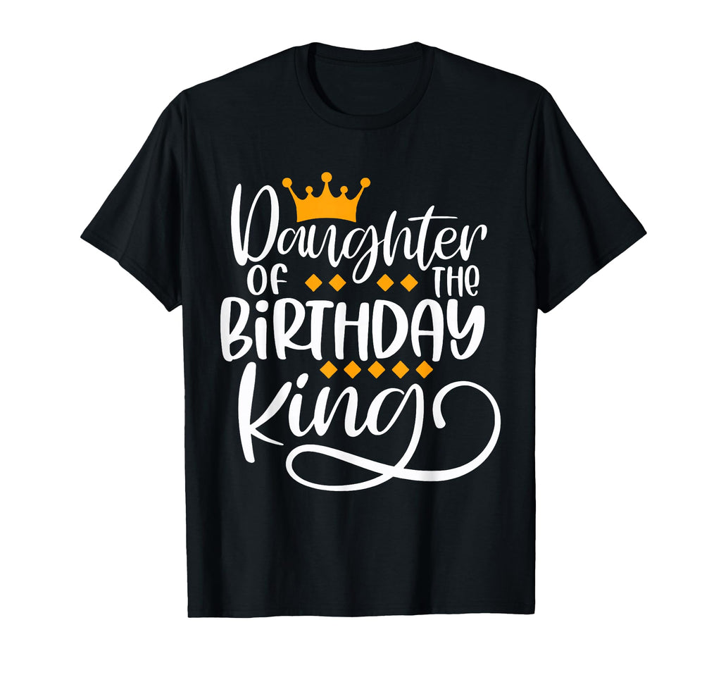 Daughter Birthday King Bday Party Gift T-Shirt - Streetwear Style Unisex - T-Shirt, Sweatshirt, Hoodie