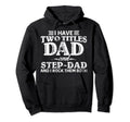 I Have Two Titles Dad Stepdad Fathers Day Hoodie - Novelty Apparel Unisex - T-Shirt, Sweatshirt, Hoodie