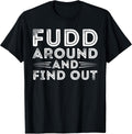 Fudd Around And Find Out Funny Sarcastic Quote - Adult & Kids T-Shirts, Sweatshirts & Hoodies apparel design preview 1