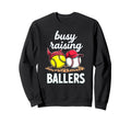 Dedicated Busy Raising Ballers Sweatshirt - Aesthetic Graphic Unisex - T-Shirt, Sweatshirt, Hoodie