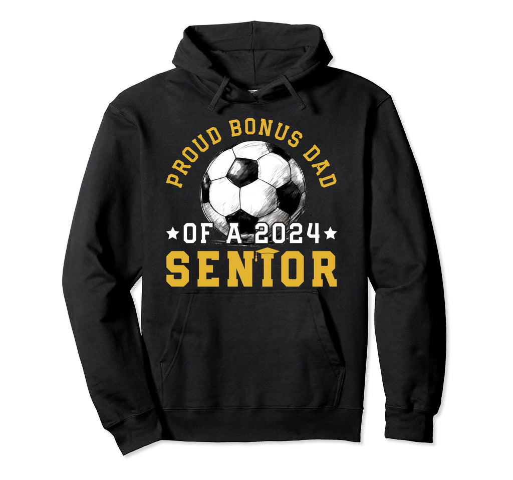 Class 2024 Bonus Dad Soccer Senior 2024 Hoodie - Trendy Graphic Men Women - T-Shirt, Sweatshirt, Hoodie
