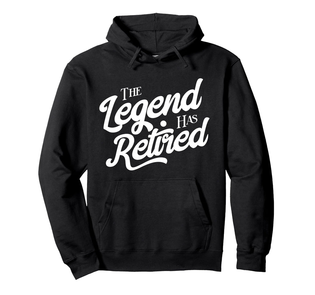 Retirement Legend Has Retired Hoodie - Graphic Print Unisex - T-Shirt, Sweatshirt, Hoodie