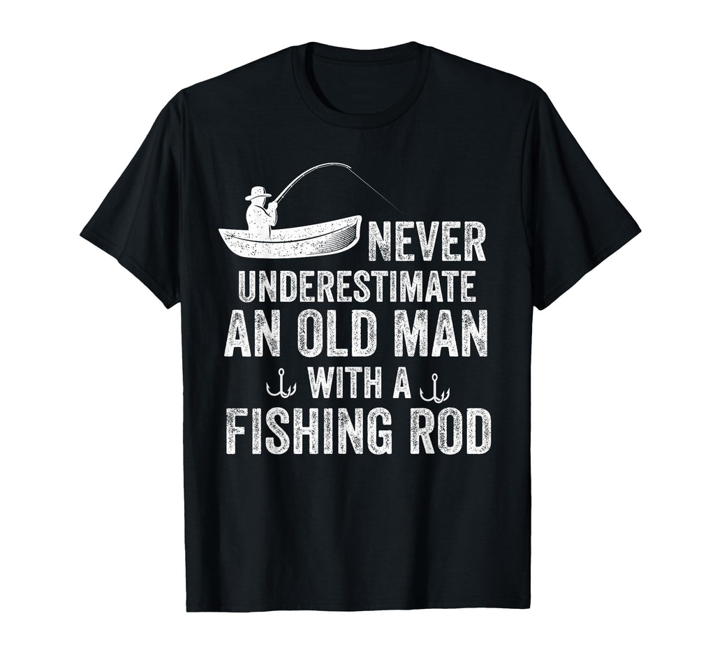 Never Underestimate Old Fishing Rod T-Shirt - Minimalist Print for Adults - T-Shirt, Sweatshirt, Hoodie