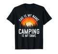 Camper Dad Is My Name Camping Is T-Shirt - Fun Novelty Design for Adults - T-Shirt, Sweatshirt, Hoodie