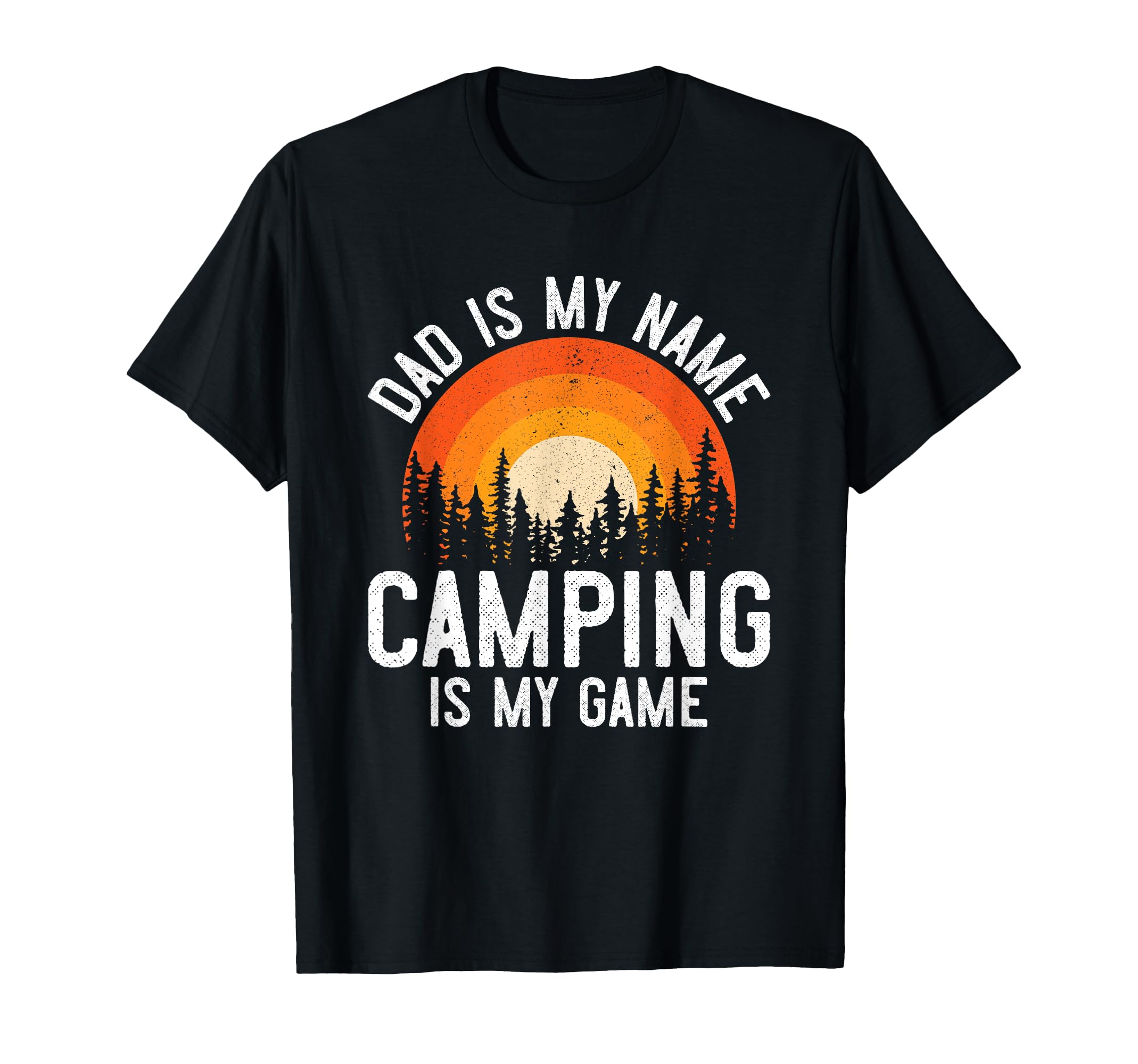 Camper Dad Is My Name Camping Is T-Shirt - Fun Novelty Design for Adults - T-Shirt, Sweatshirt, Hoodie