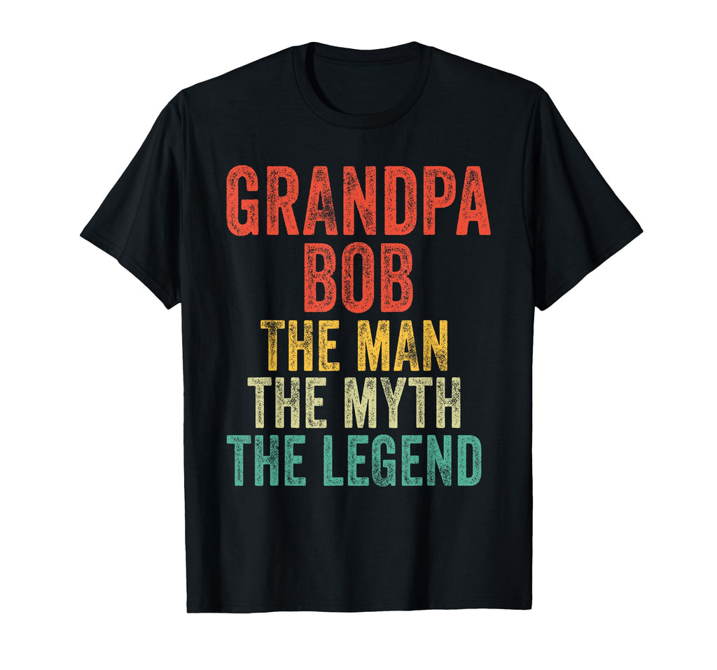 Grandpa Bob Myth Legend Dad T-Shirt - Streetwear Style Unisex - T-Shirt, Sweatshirt, Hoodie