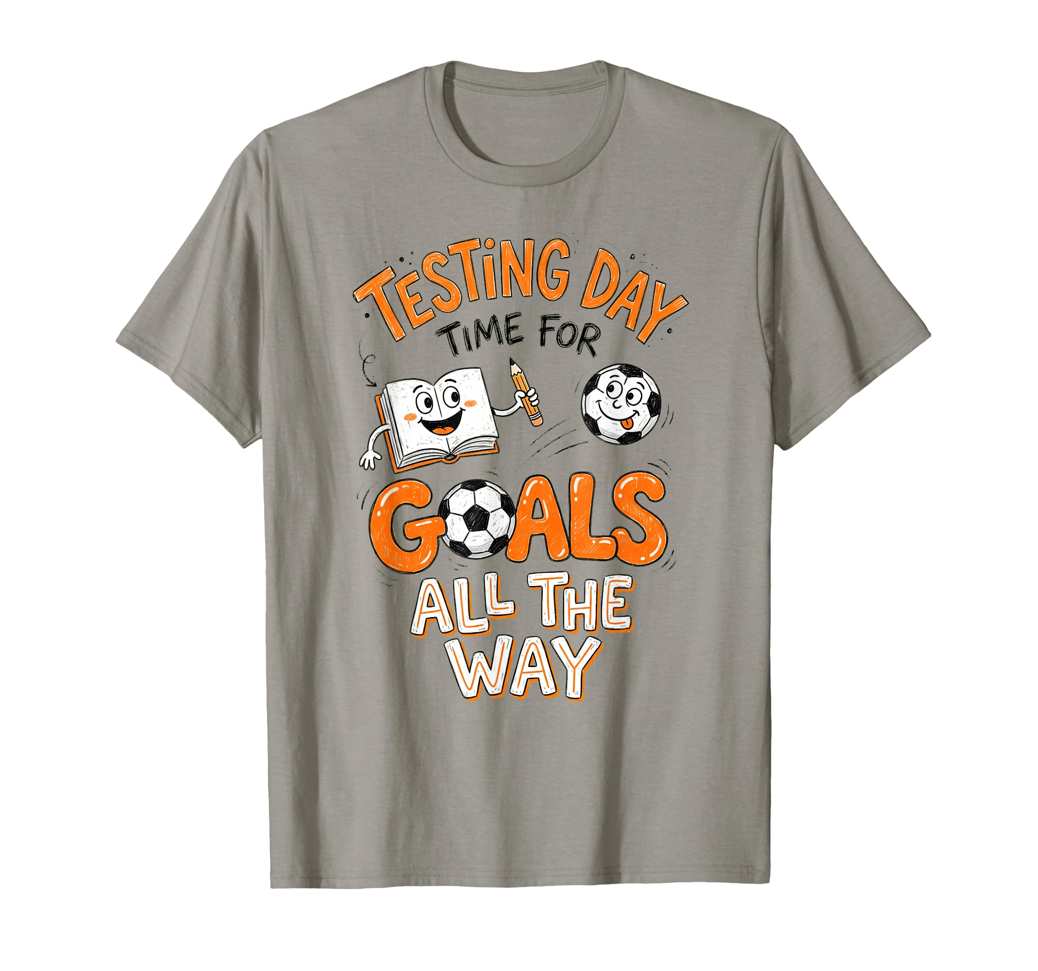 Test Day Soccer Goals Testing Day T-Shirt - Fun Novelty Design Unisex - T-Shirt, Sweatshirt, Hoodie