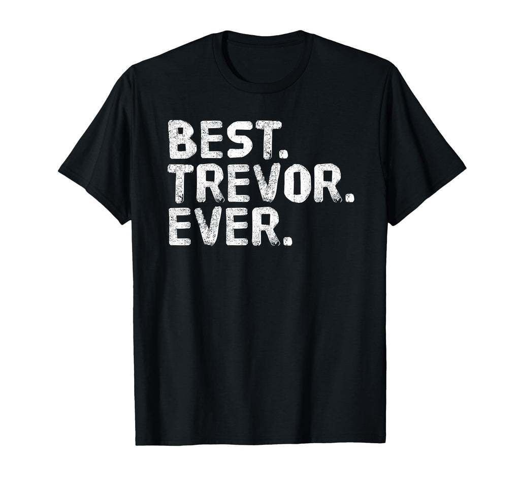 Best Trevor Ever Funny Personalized T-Shirt - Graphic Print for Adults - T-Shirt, Sweatshirt, Hoodie