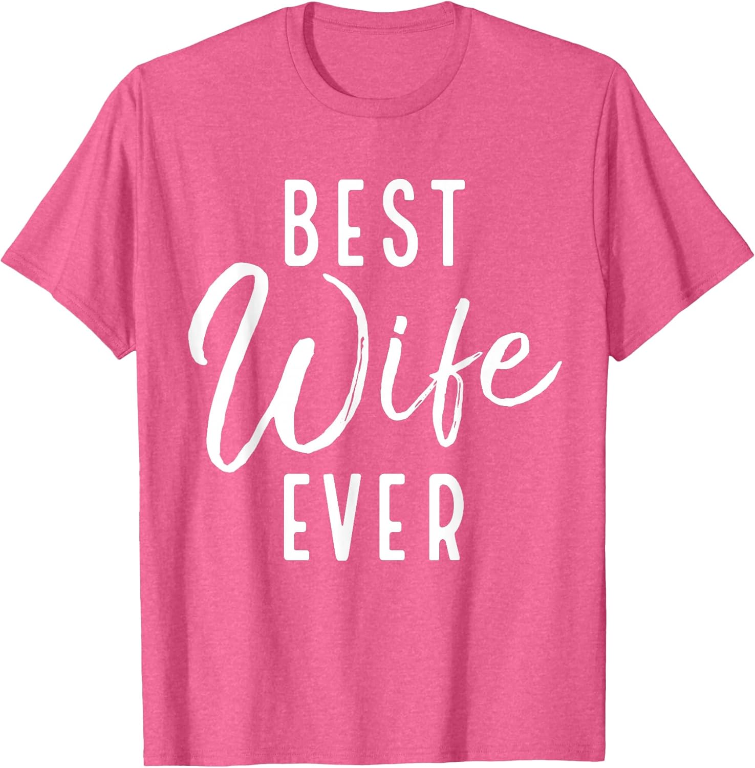 Best Wife Ever Minimalist Design Romantic Message - Adult & Kids T-Shirts, Sweatshirts & Hoodies apparel design preview 1