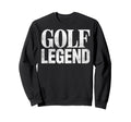 Golf Legend Player Golfing Golfer Sweatshirt - Minimalist Print for Adults - T-Shirt, Sweatshirt, Hoodie