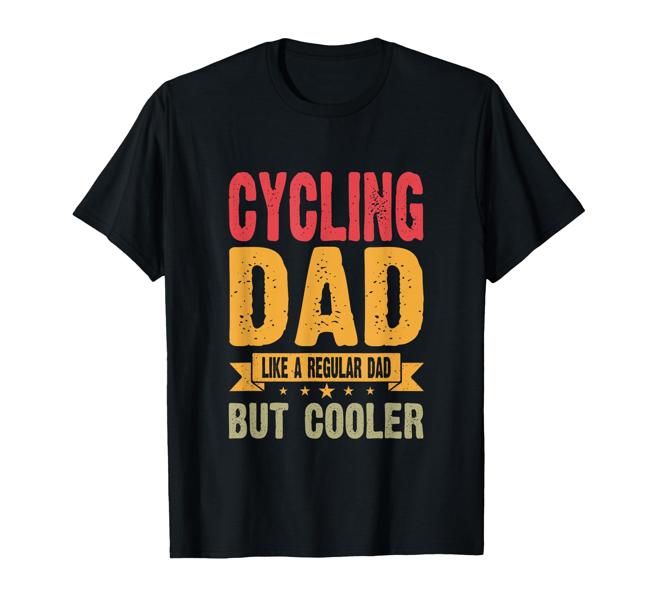 Cycling Dad Like Regular Dad But T-Shirt - Casual Everyday Wear Men Women - T-Shirt, Sweatshirt, Hoodie